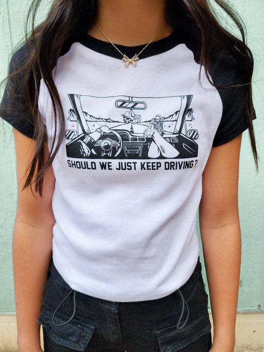 Should We Just Keep Driving? - Raglan Tee